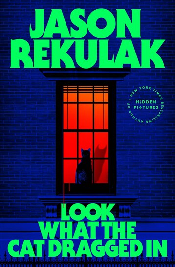 Look What the Cat Dragged In by Jason Rekulak