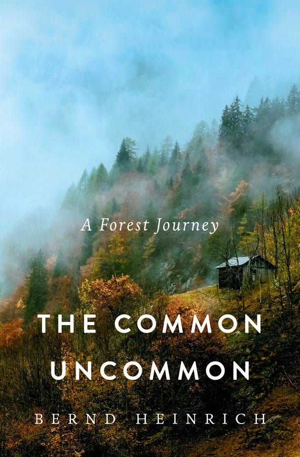 The Common Uncommon by Bernd Heinrich