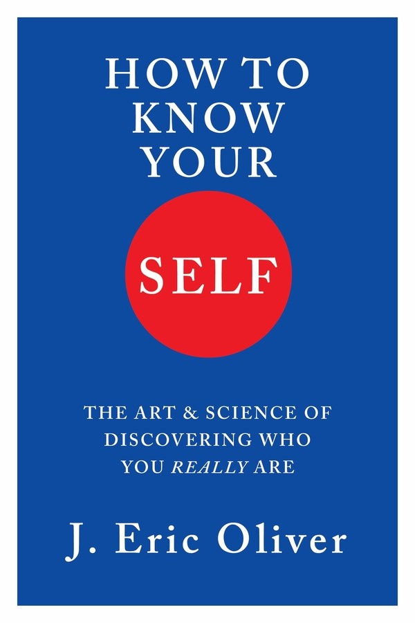 How to Know Your Self by J. Eric Oliver