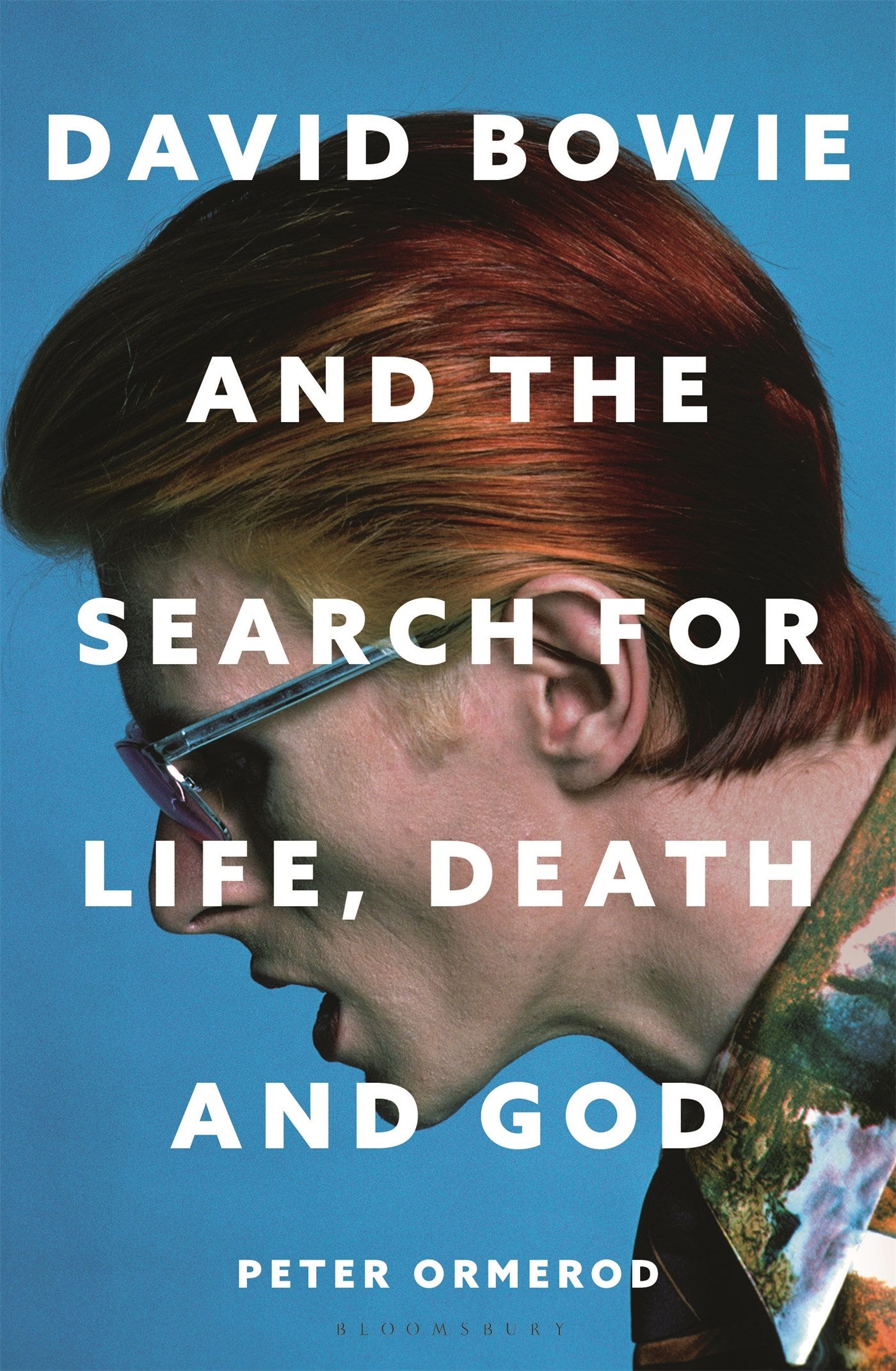 David Bowie and the Search for Life, Death and God by Peter Ormerod