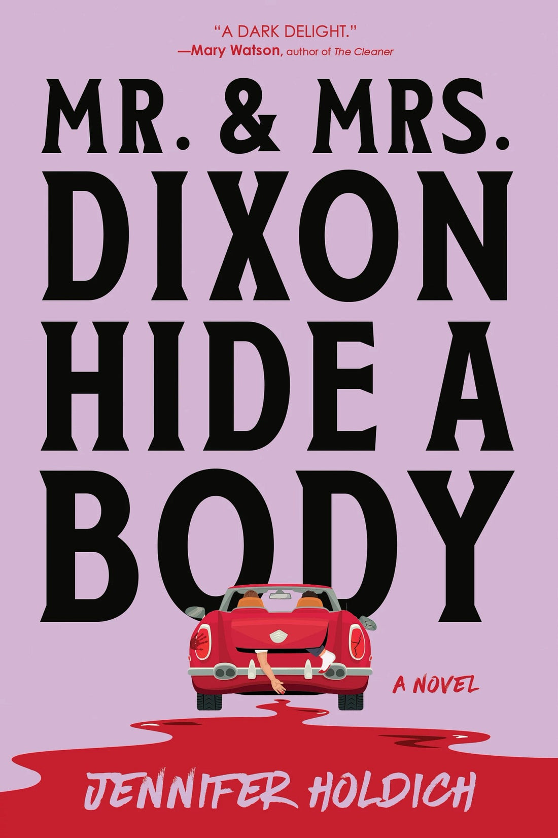 Mr. and Mrs. Dixon Hide a Body by Jennifer Holdich