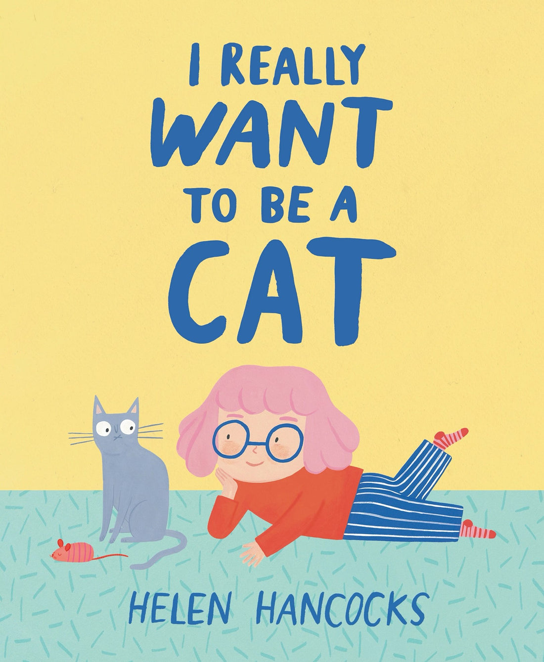 I Really Want to Be a Cat by Helen Hancocks