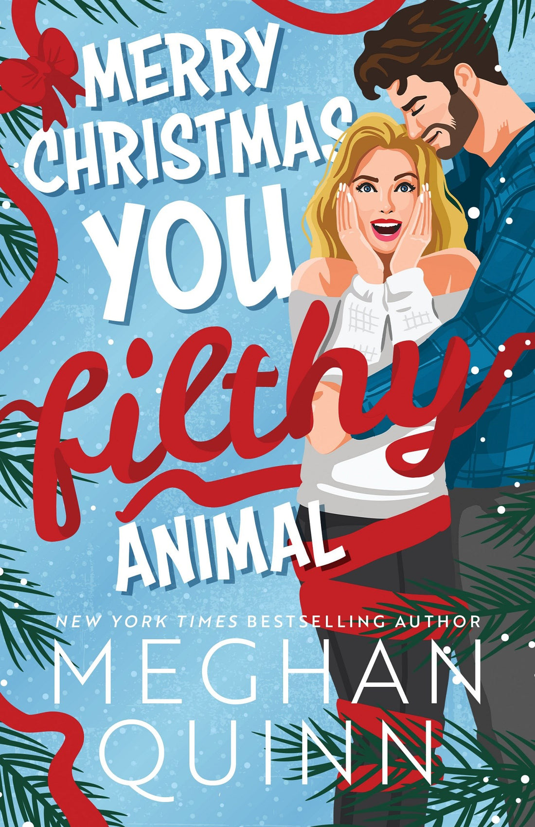 Merry Christmas, You Filthy Animal by Meghan Quinn (Deluxe Edition)