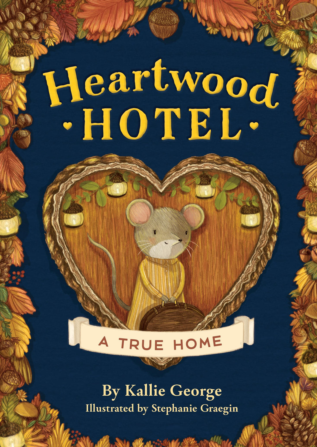 Heartwood Hotel: A True Home by Kalie George, Stephanie Graegin