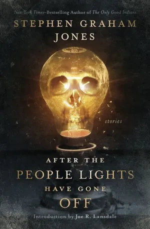 After the People Lights Have Gone Off by Stephen Graham Jones (w/ signed bookplate)
