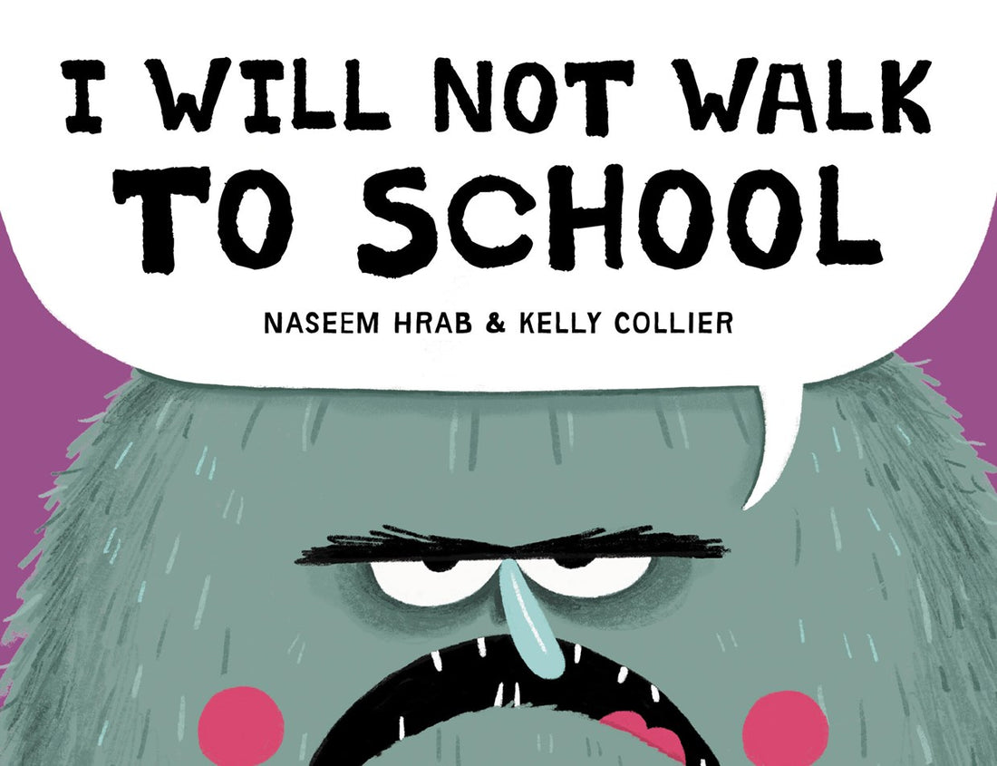 I Will Not Walk to School by Naseem Hrab, Kelly Collier