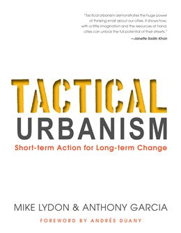 Tactical Urbanism by  Mike Lydon, Anthony Garcia