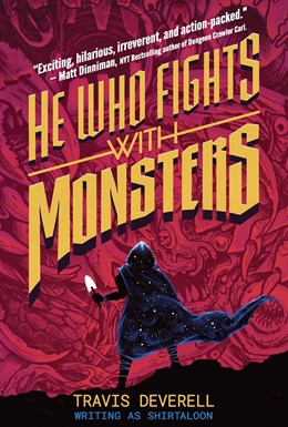 He Who Fights With Monsters, Book 1: Outworlder by Shirtaloon, Travis Deverell