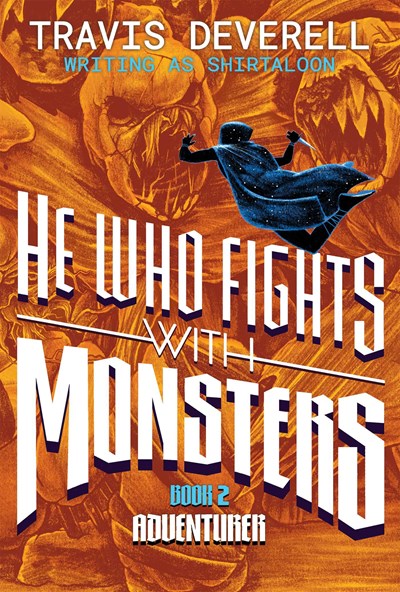 He Who Fights With Monsters, Book 2: Adventurer by Shirtaloon, Travis Deverell