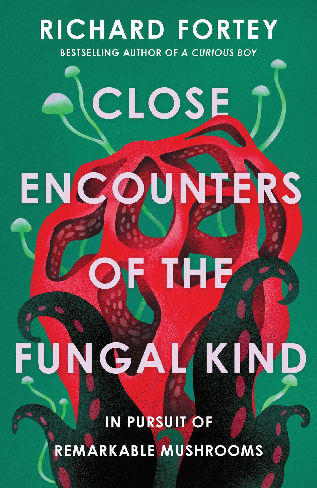 Close Encounters of the Fungal Kind by Richard Fortey