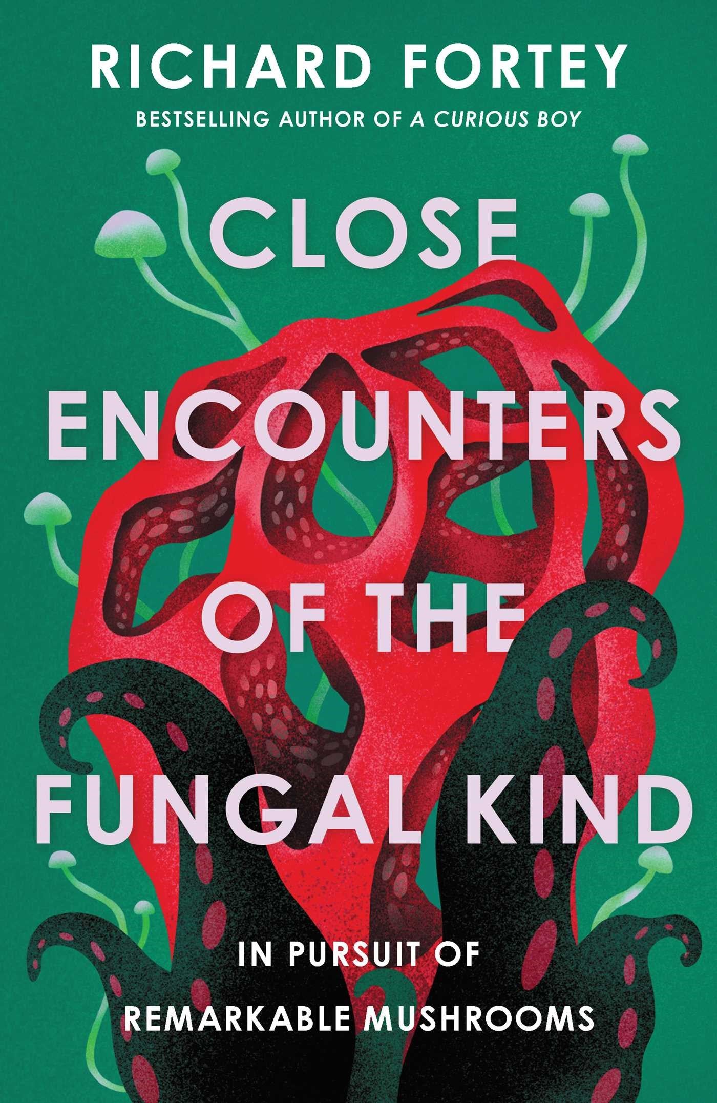 Close Encounters of the Fungal Kind by Richard Fortey