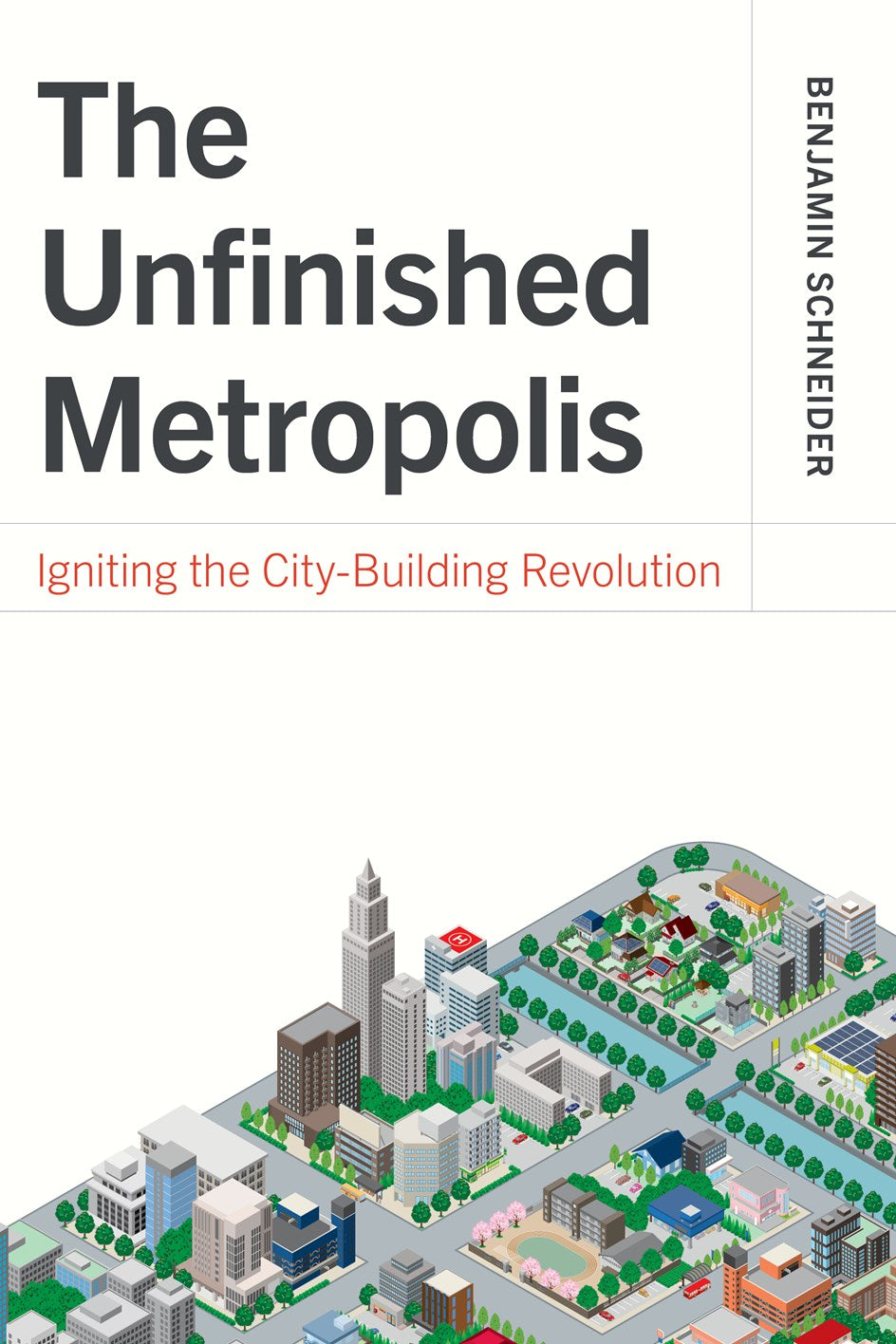 The Unfinished Metropolis by Benjamin Schneider