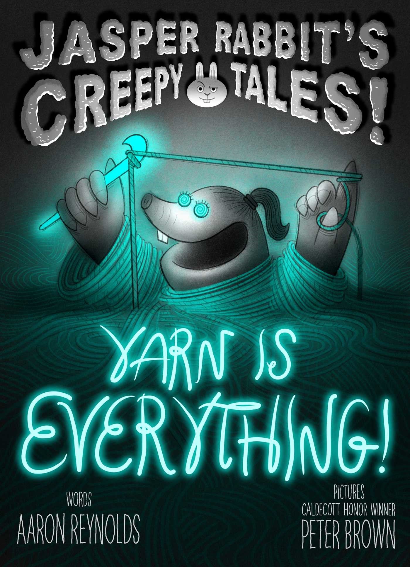 Yarn is Everything! by Aaron Reynolds, Peter Brown