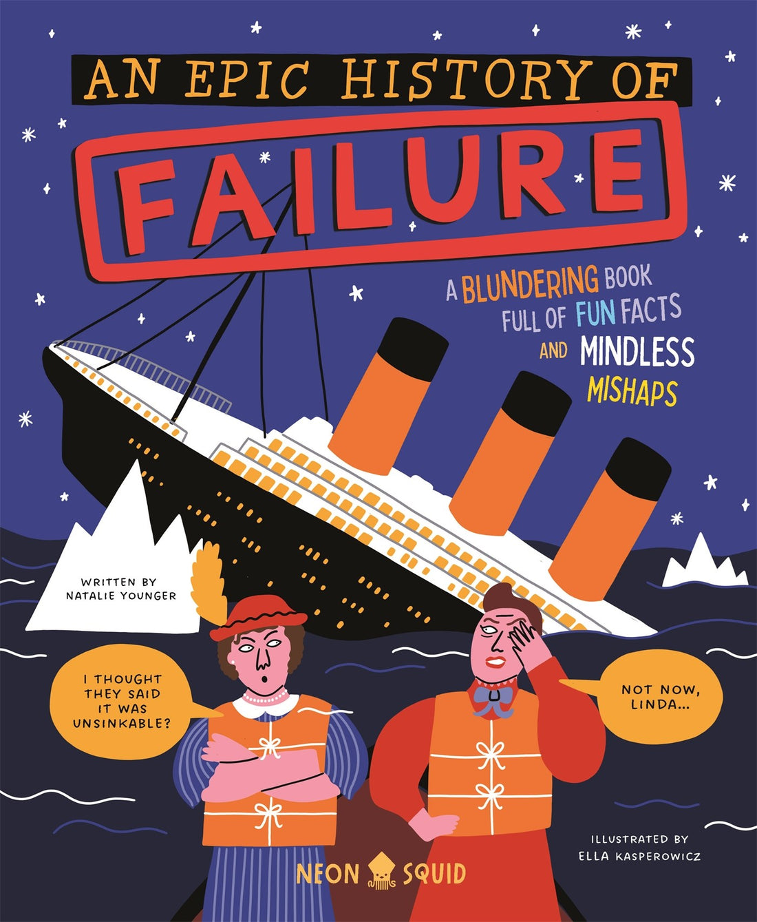 An Epic History of Failure by Natalie Younger, Ella Kasperowicz, Neon Squid