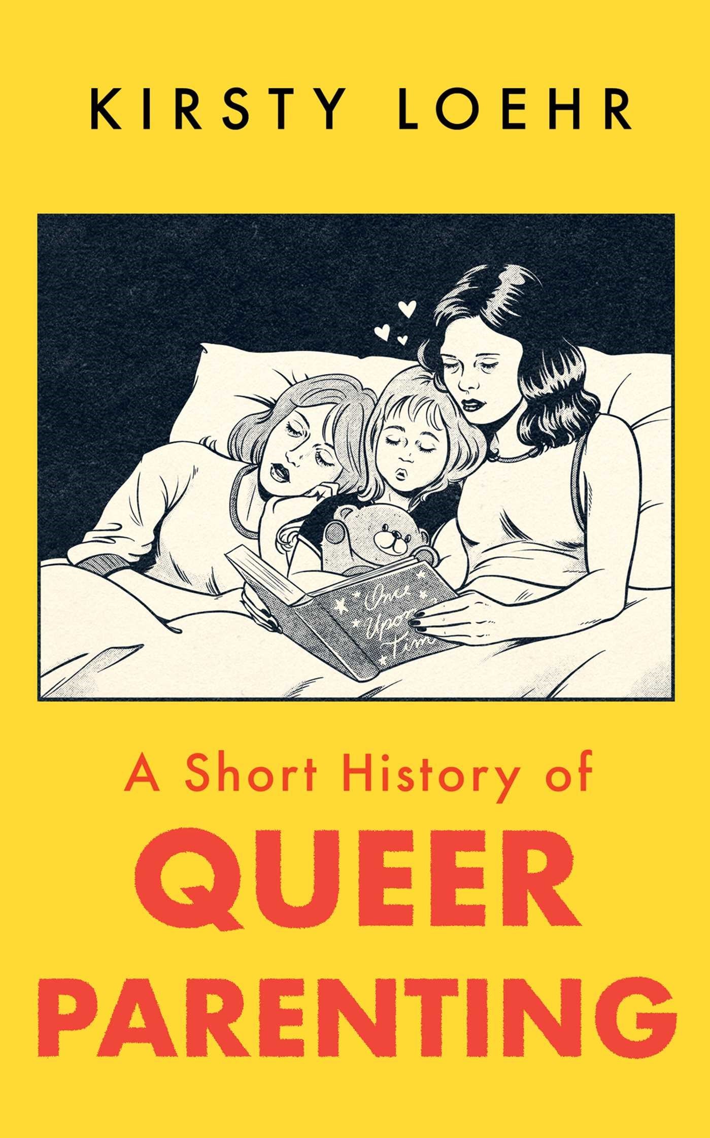 A Short History of Queer Parenting by Kirsty Loehr