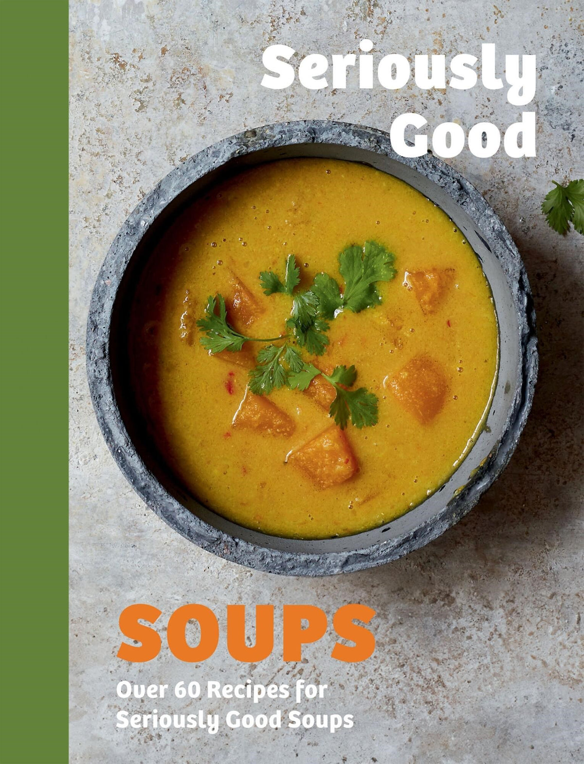 Seriously Good Soups by Rebecca Woods