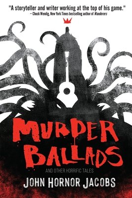 Murder Ballads by John Hornor Jacobs (Signed!)