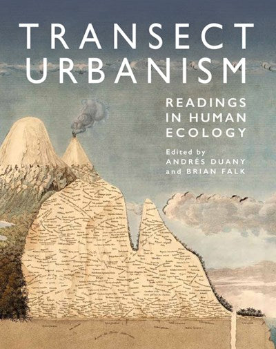 Transect Urbanism: Readings in Human Ecology by Brian Falk (Edited by), Andrés Duany (Edited by)