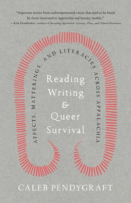 Reading, Writing, and Queer Survival by Caleb Pendygraft