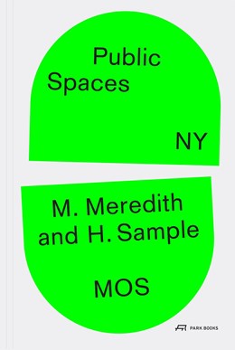 Public Spaces, NY by Michael Meredith,Hillary Sample