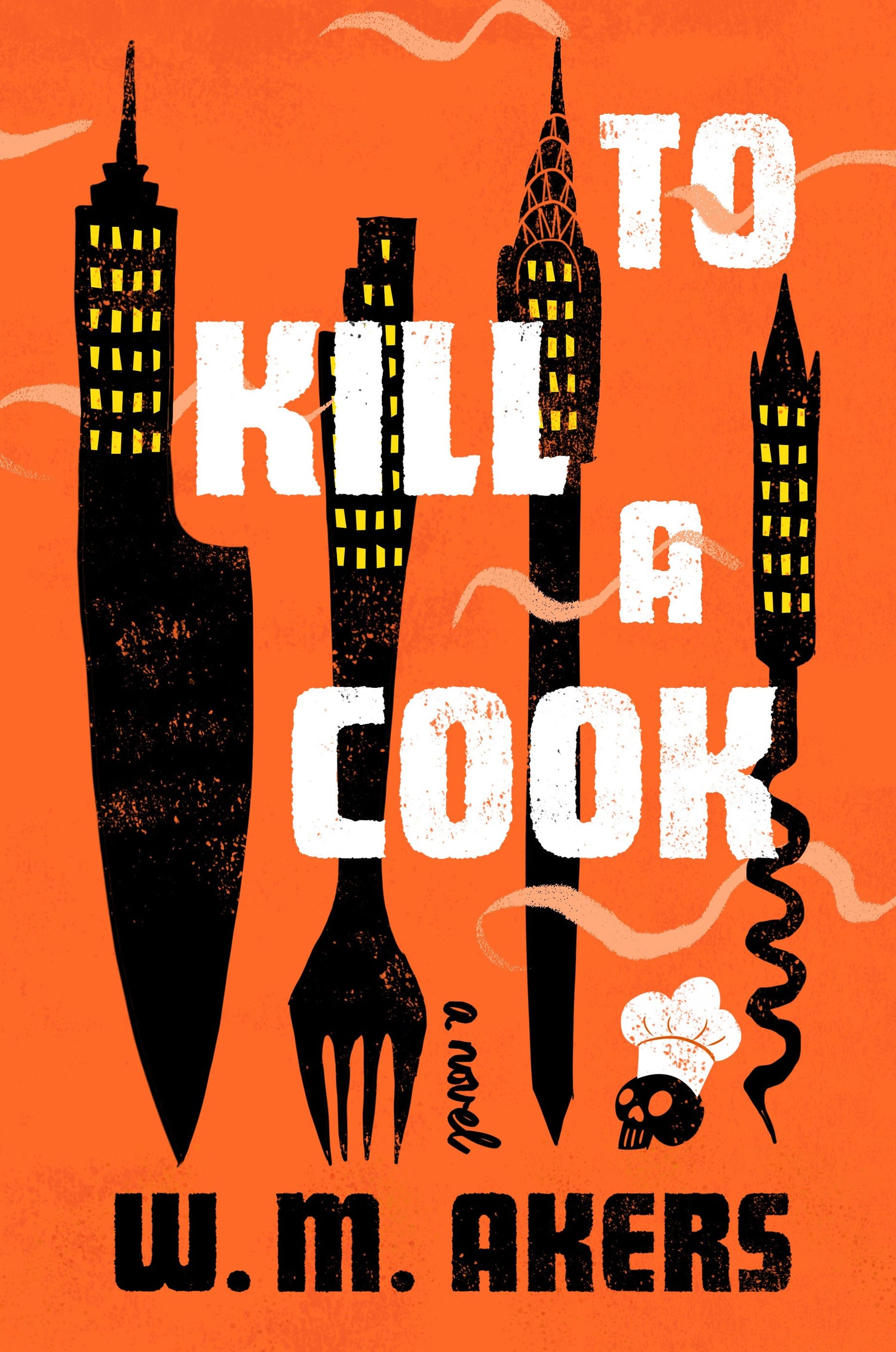 To Kill a Cook by W. M. Akers