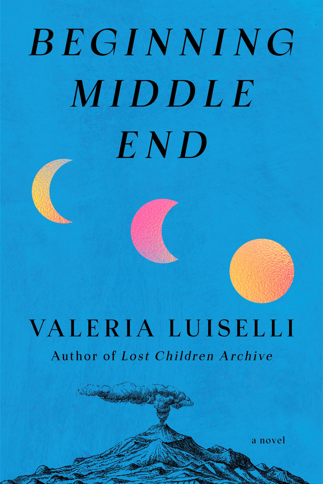 Beginning Middle End by Caleria Luiselli