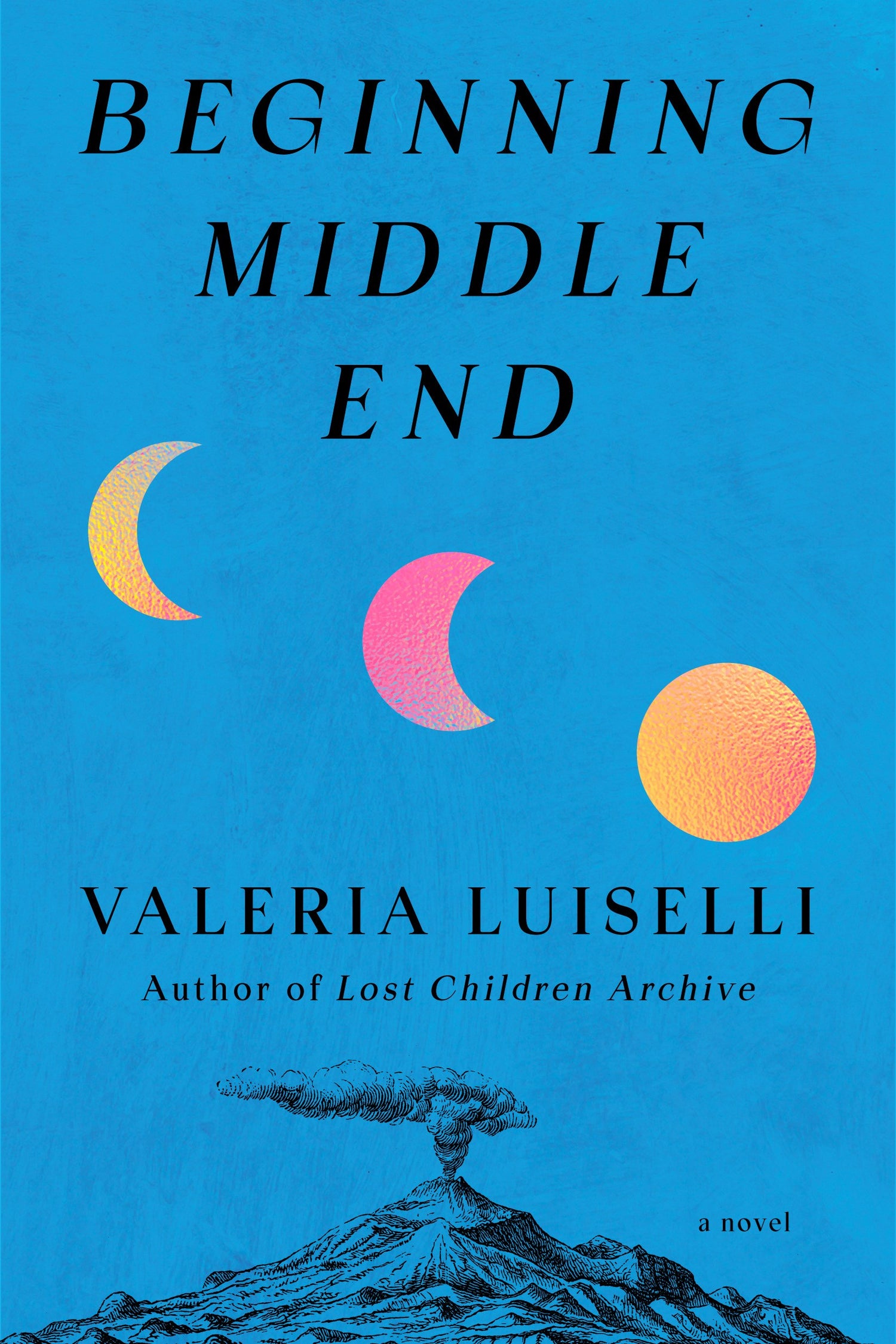 Beginning Middle End by Caleria Luiselli