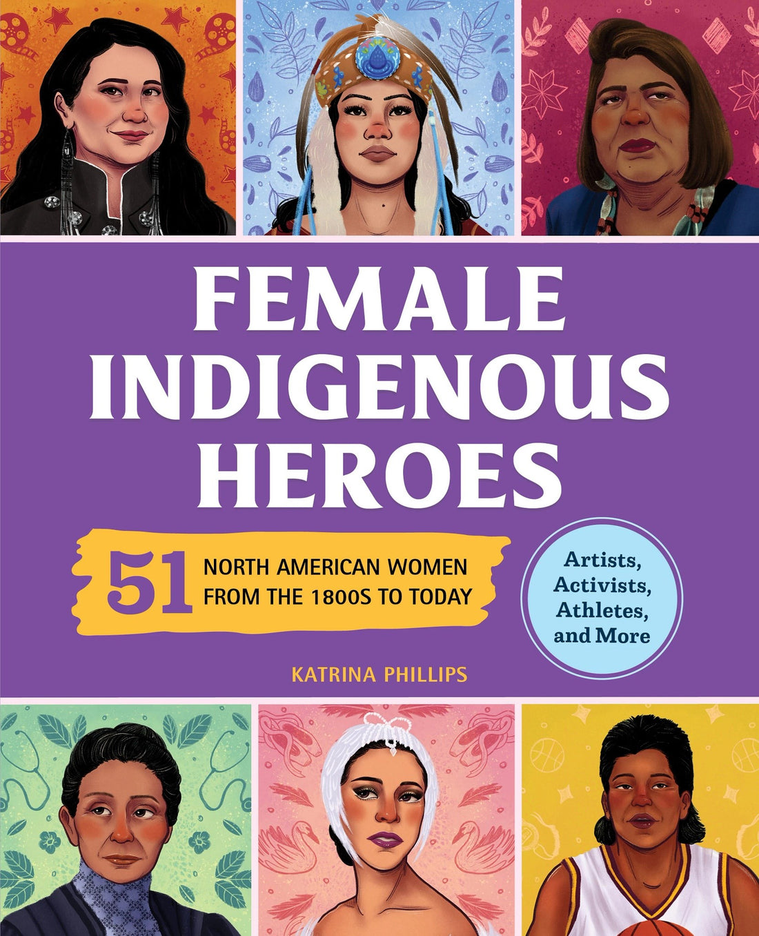 Female Indigenous Heroes by Katrina M Phillips
