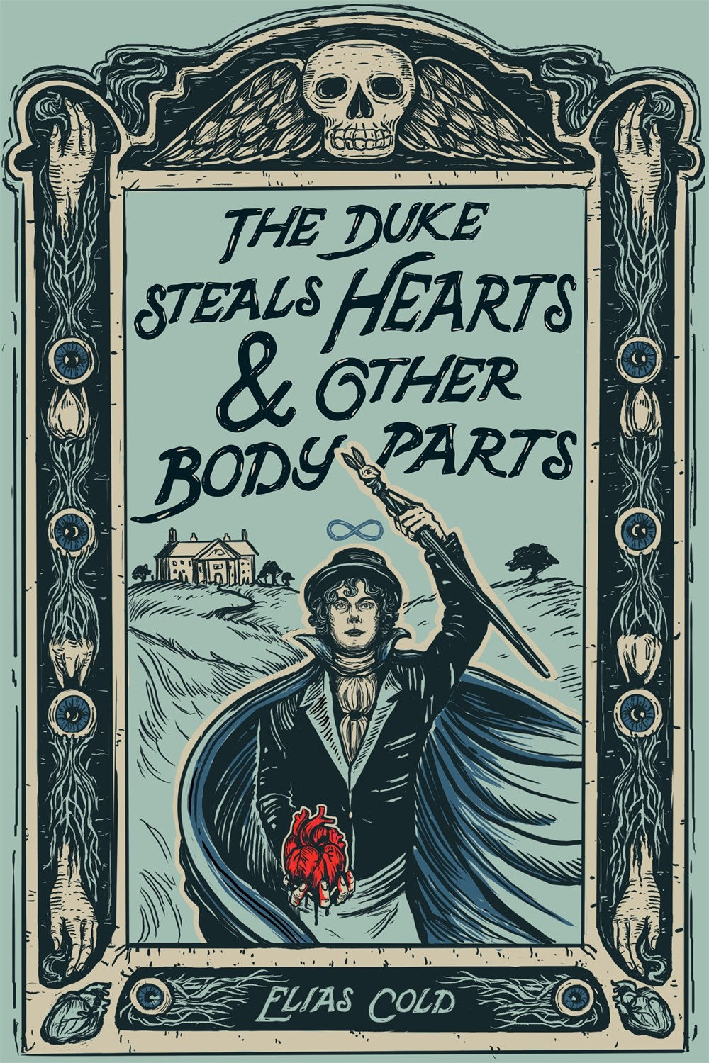 The Duke Steals Hearts and Other Body Parts by Elias Cold