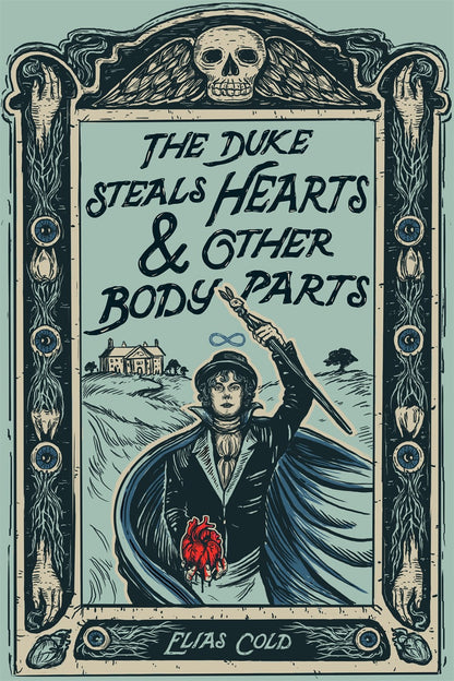 The Duke Steals Hearts and Other Body Parts by Elias Cold