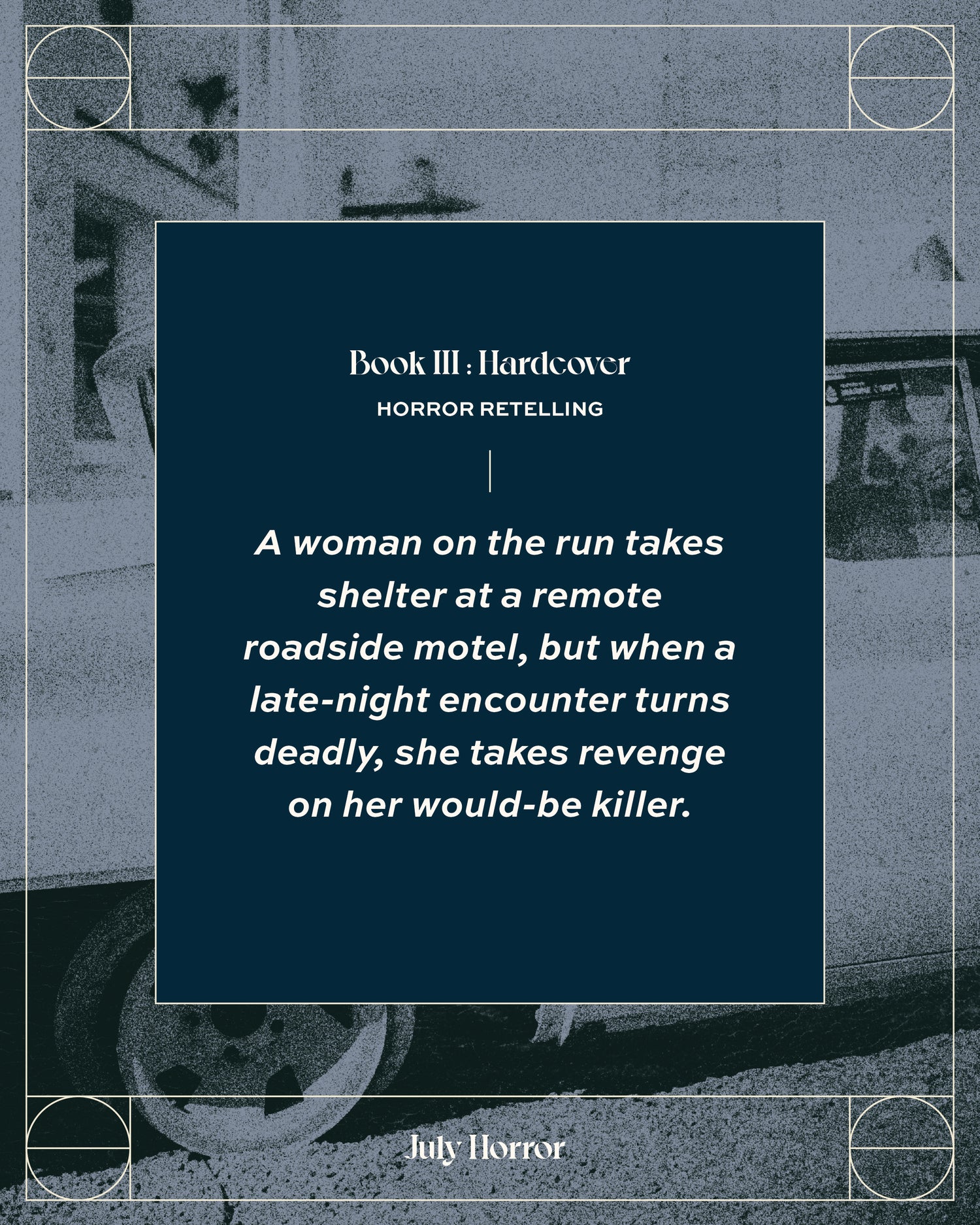 Grainy photo of a car with text overlayed that reads "A woman on the run takes shelter at a remote roadside motel, but when a late-night encounter turns deadly, she takes revenge on her would-be killer."